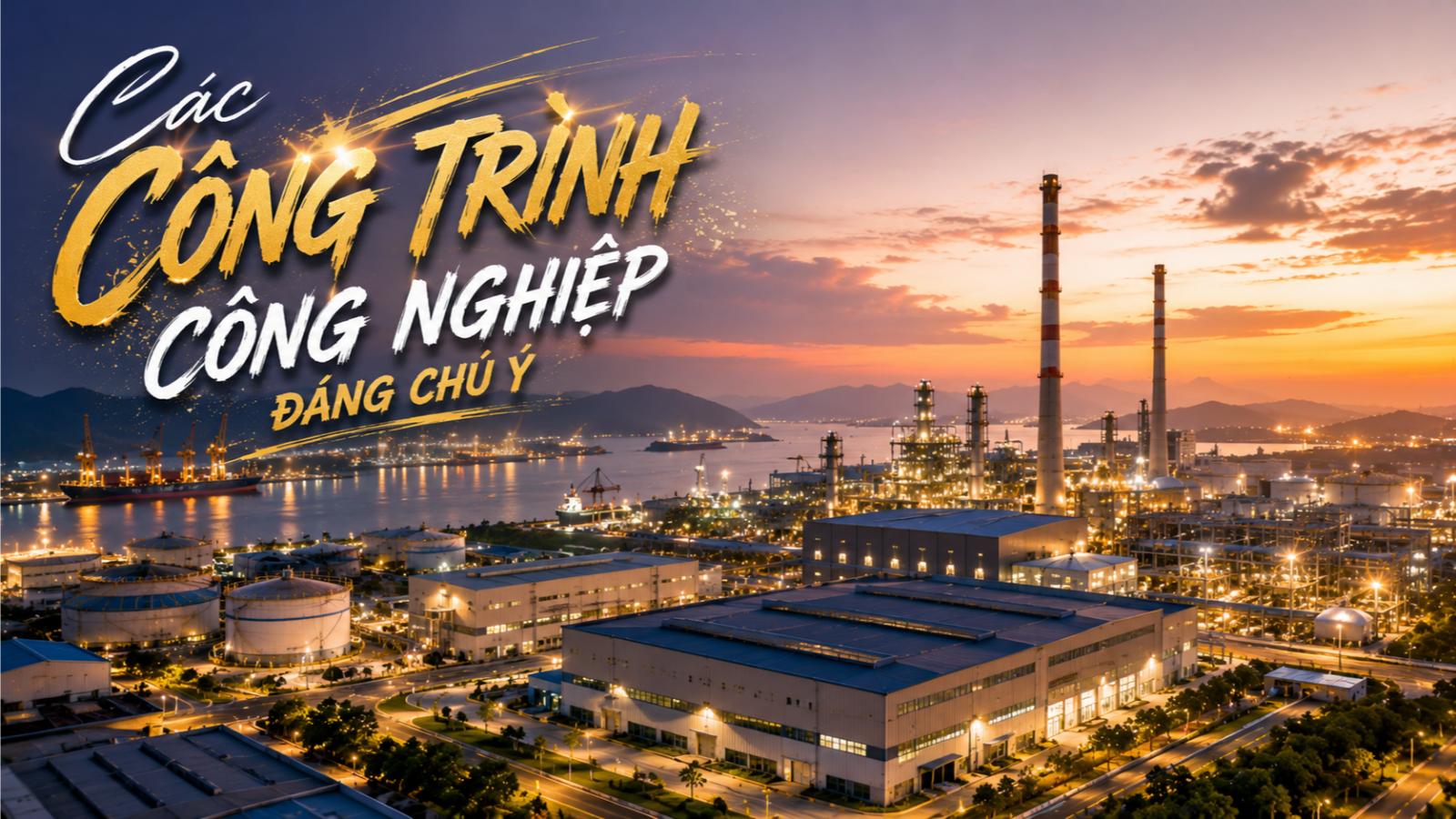 Các công trình công nghiệp đáng chú ý