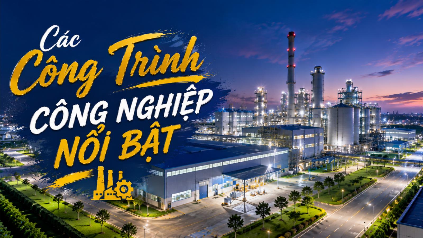 Các công trình công nghiệp nổi bật