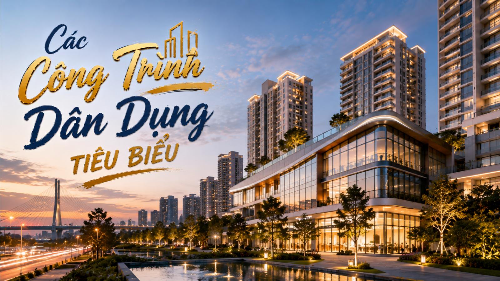 Các công trình dân dụng tiêu biểu