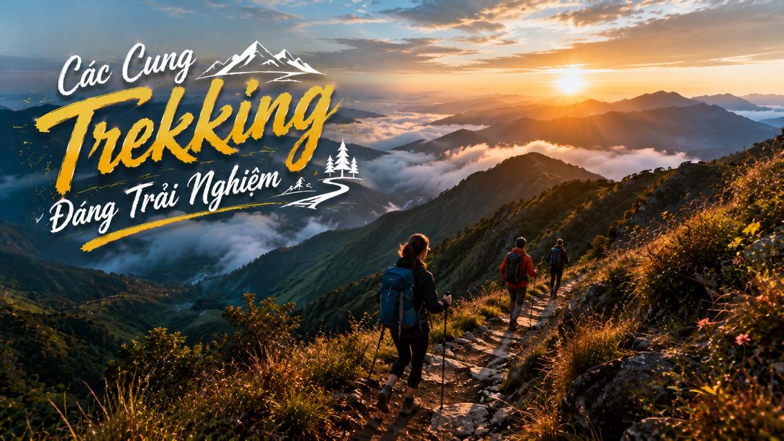 Các cung trekking đáng trải nghiệm
