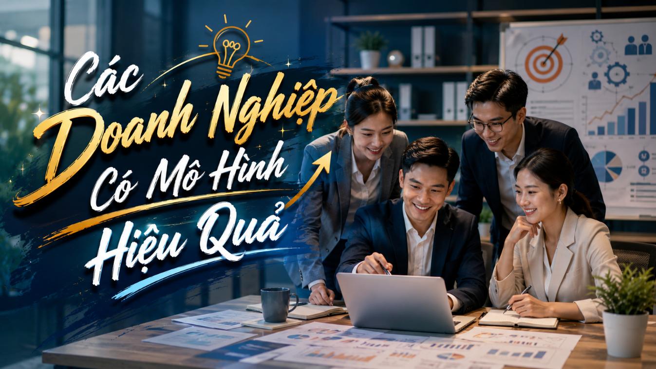 Các doanh nghiệp có mô hình hiệu quả