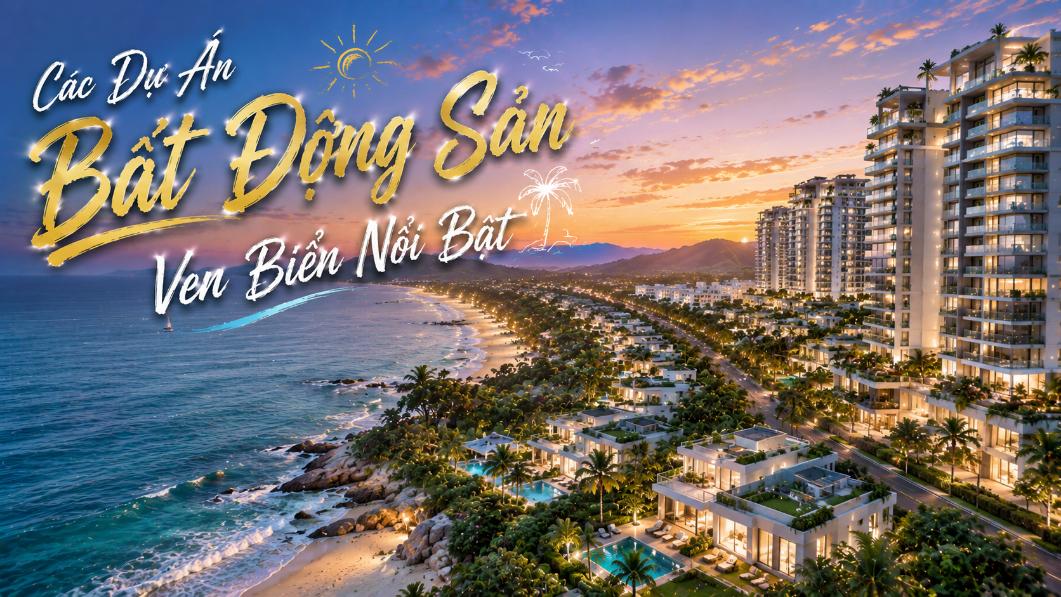 Các dự án bất động sản ven biển nổi bật