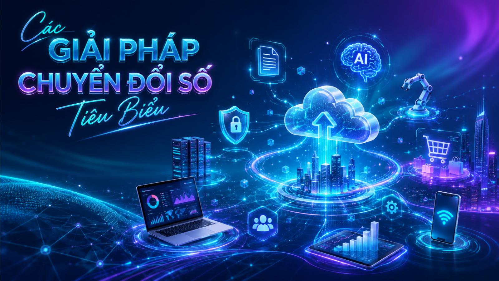 Các giải pháp chuyển đổi số tiêu biểu