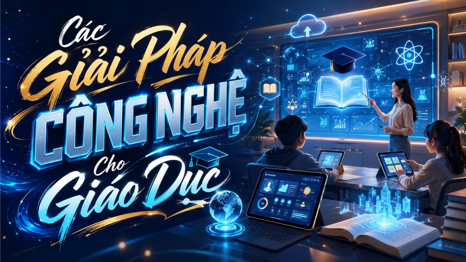 Các giải pháp công nghệ cho giáo dục
