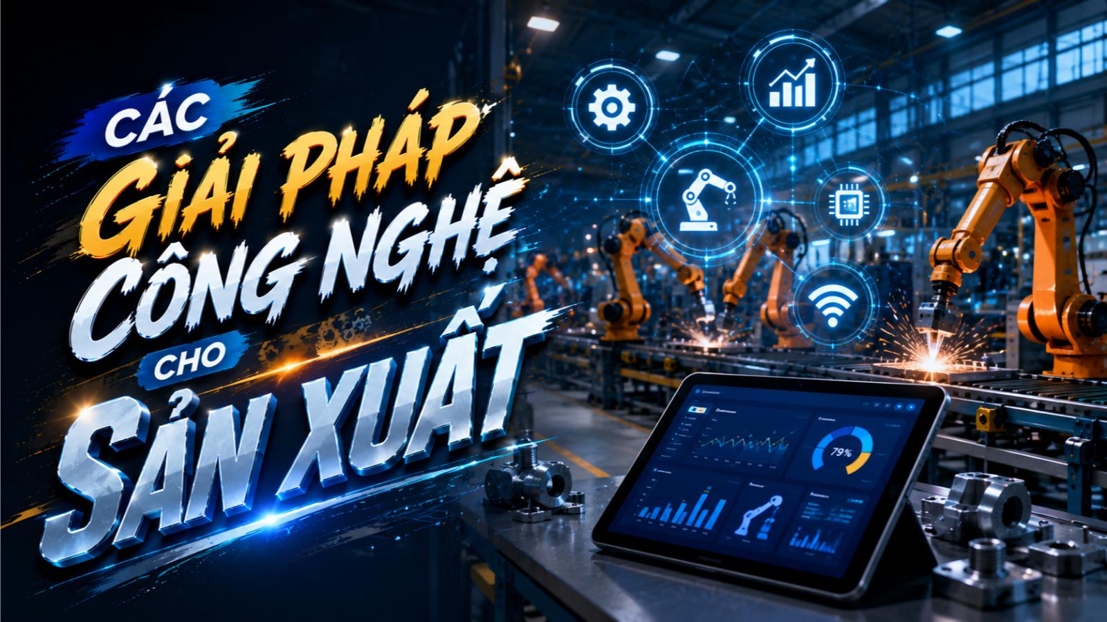 Các giải pháp công nghệ cho sản xuất