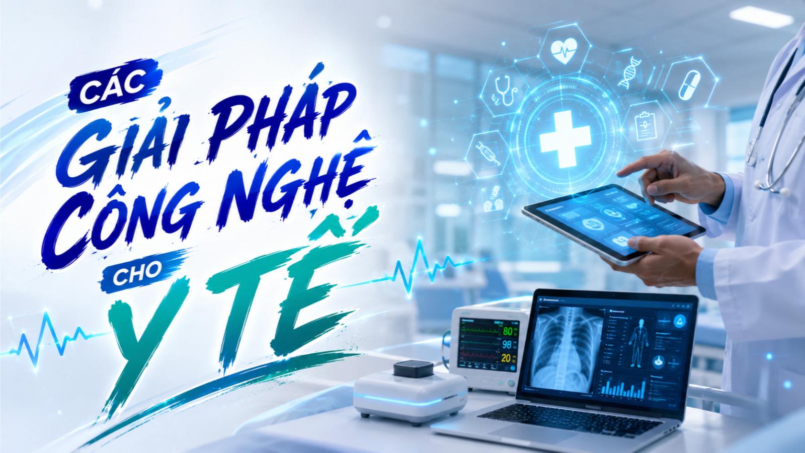 Các giải pháp công nghệ cho y tế