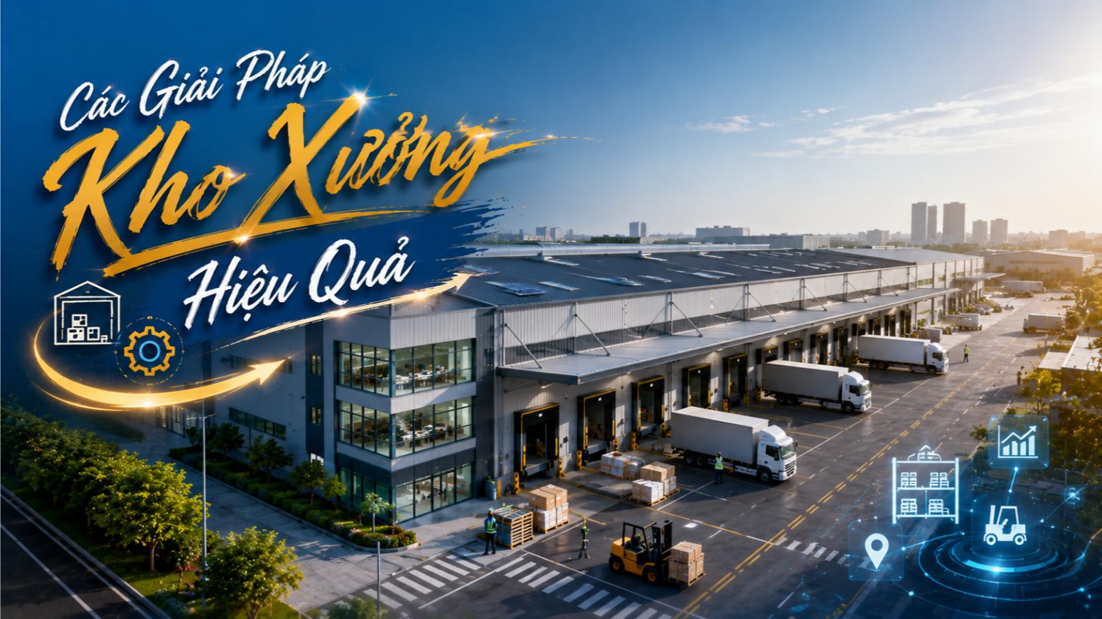Các giải pháp kho xưởng hiệu quả