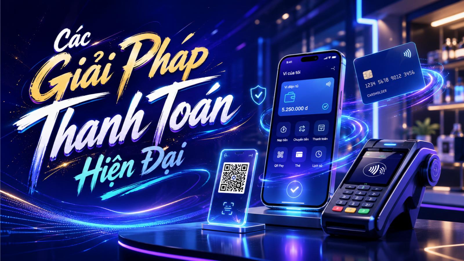 Các giải pháp thanh toán hiện đại