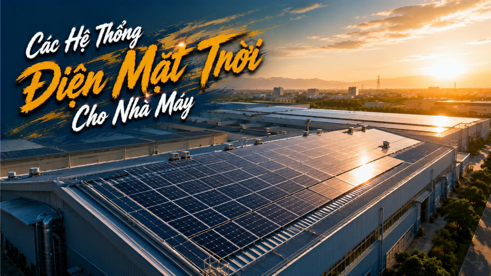 Các hệ thống điện mặt trời cho nhà máy