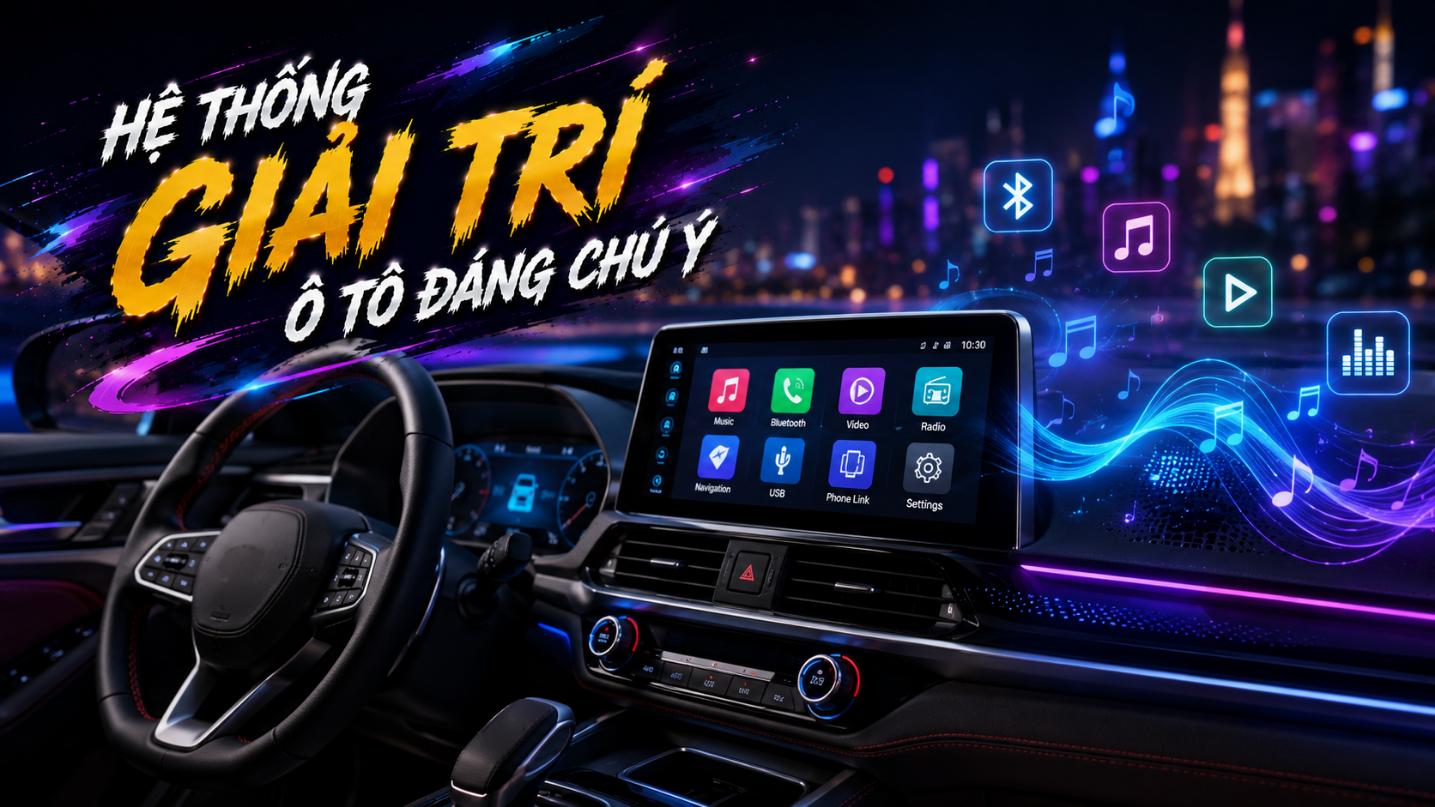 Các hệ thống giải trí ô tô đáng chú ý