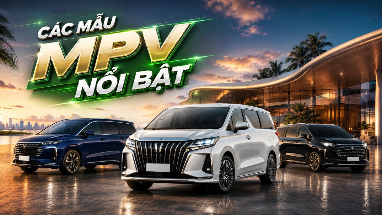 Các Mẫu MPV Nổi Bật