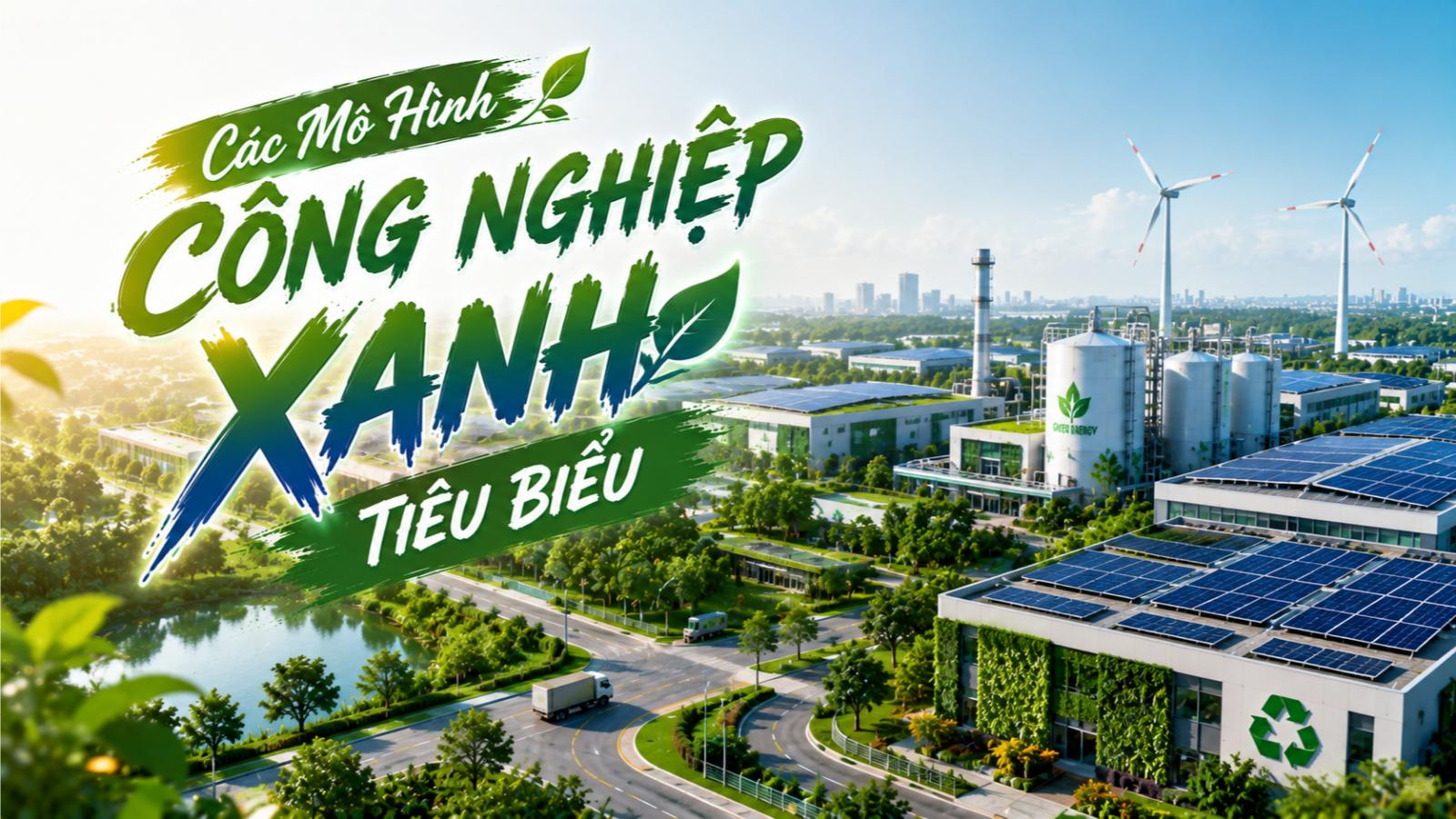 Các mô hình công nghiệp xanh tiêu biểu
