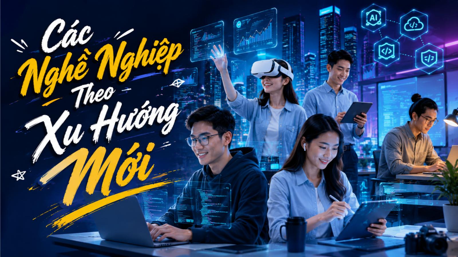 Các nghề nghiệp theo xu hướng mới
