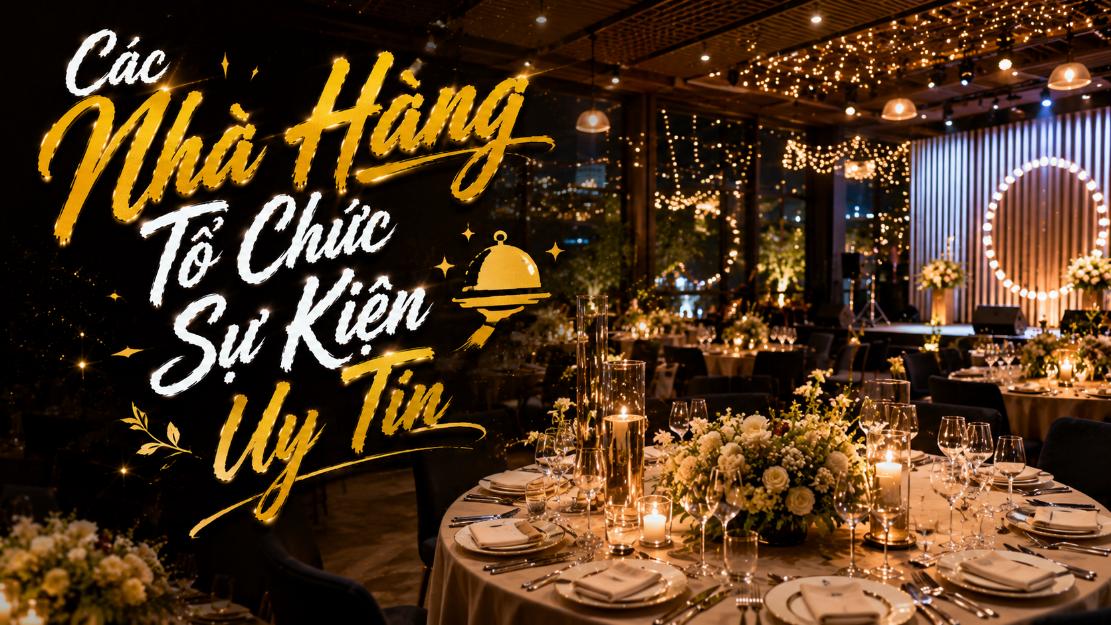 Các nhà hàng tổ chức sự kiện uy tín