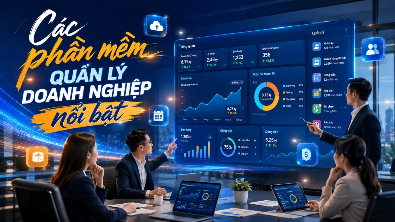 Các phần mềm quản lý doanh nghiệp nổi bật