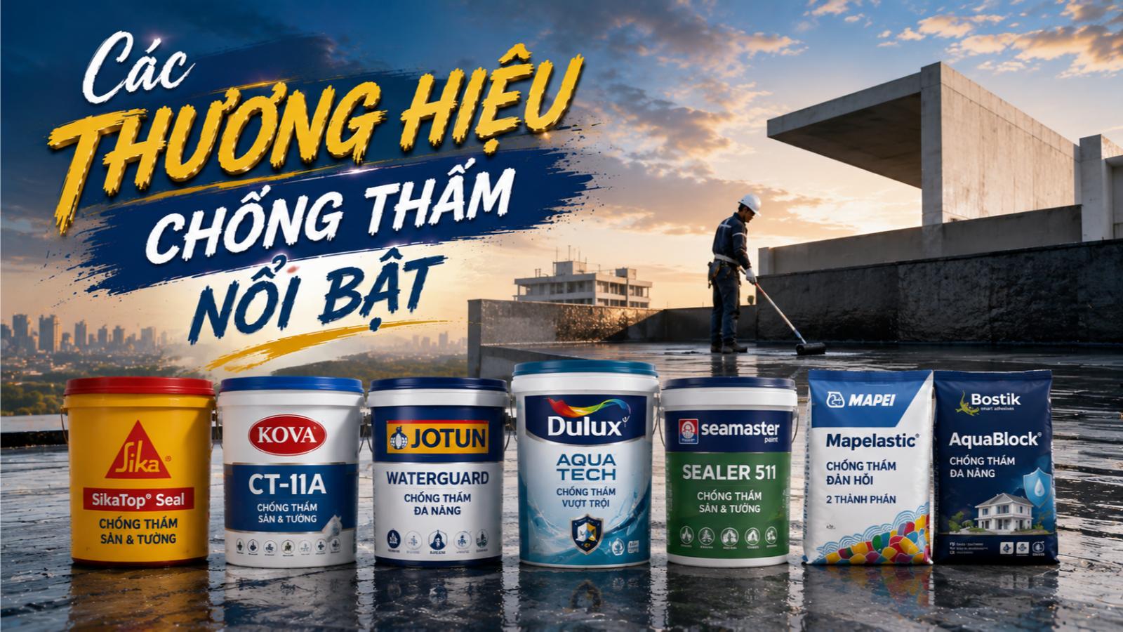 Các thương hiệu chống thấm nổi bật
