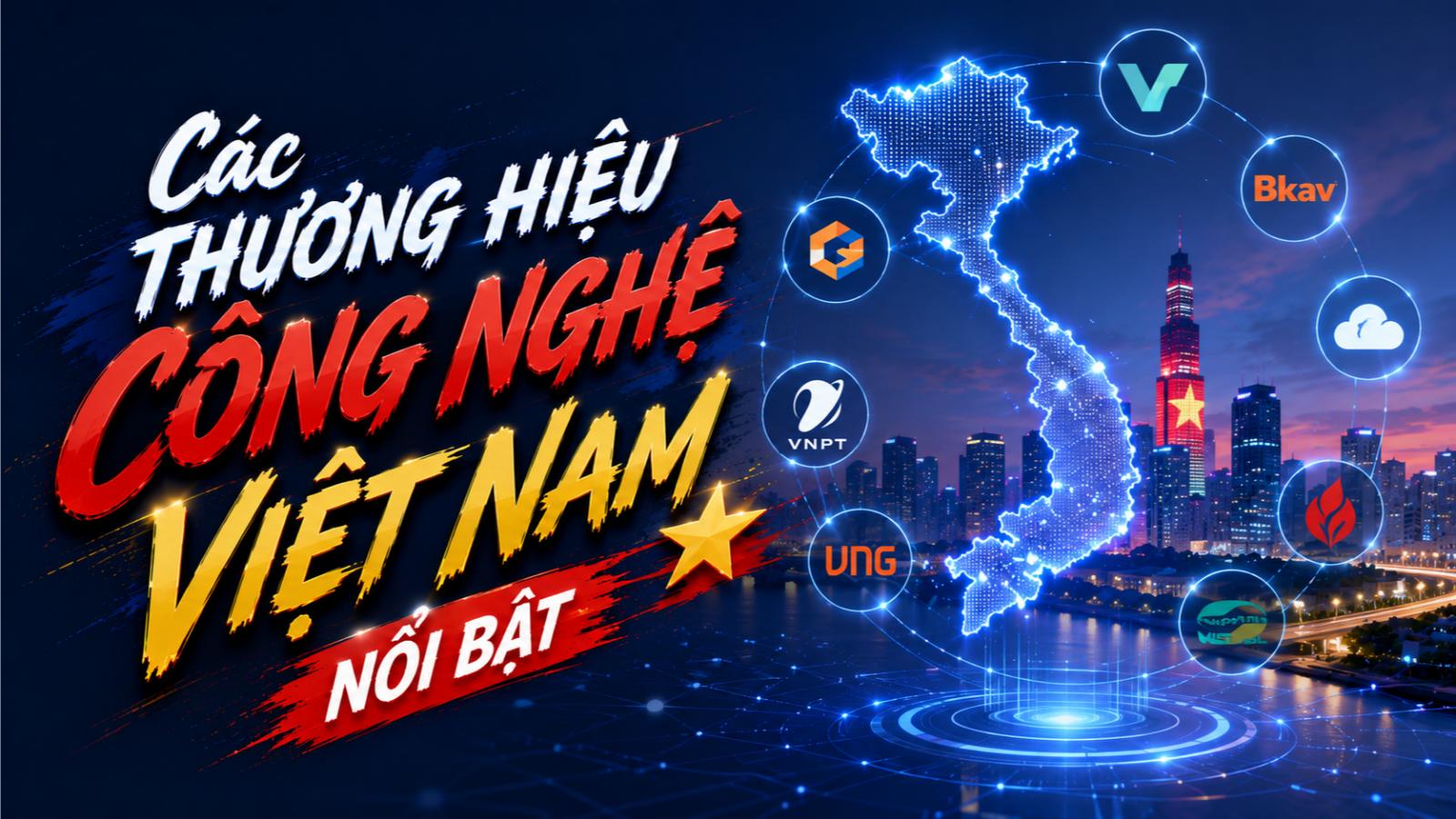 Các thương hiệu công nghệ Việt Nam nổi bật