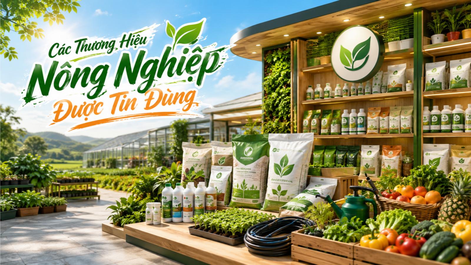 Các thương hiệu nông nghiệp được tin dùng