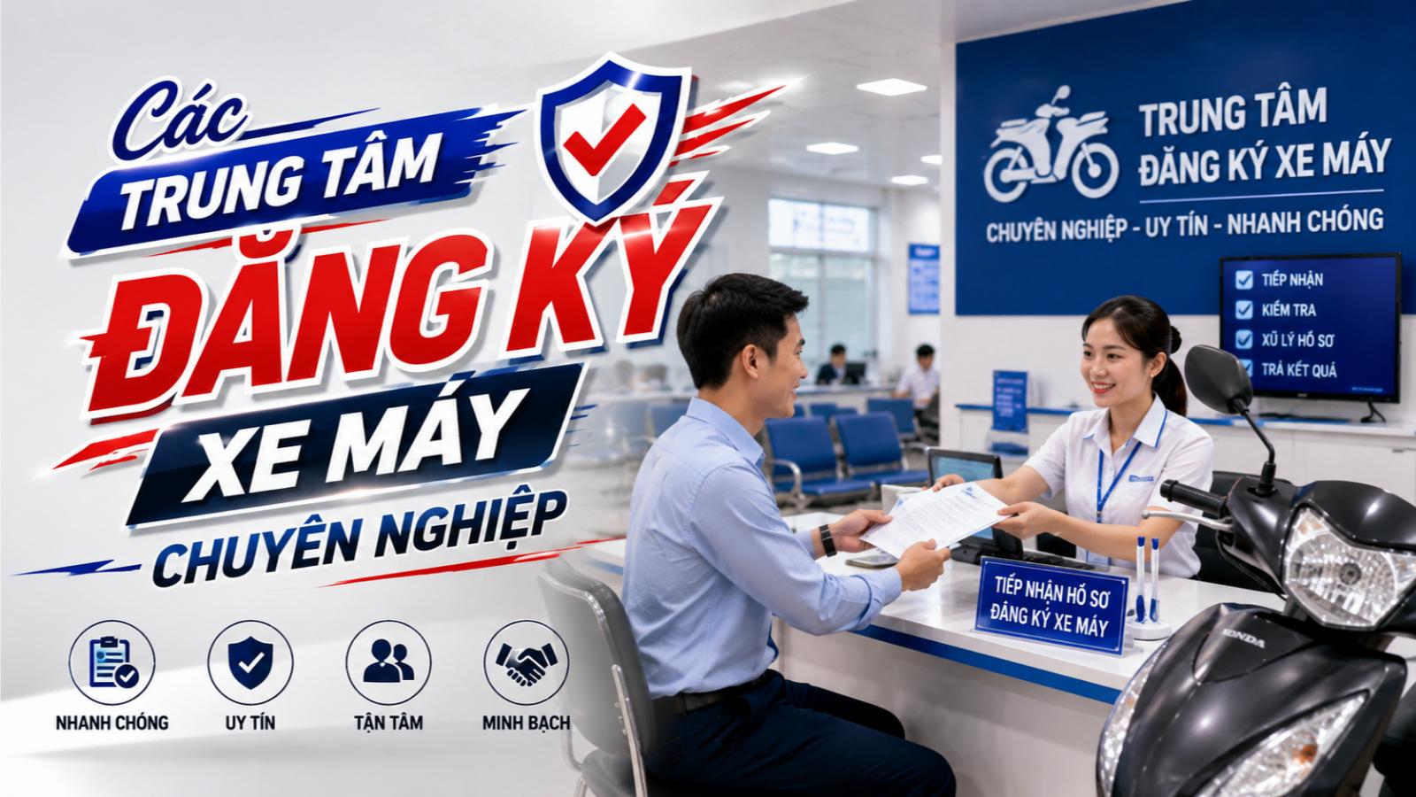 Các trung tâm đăng ký xe máy chuyên nghiệp