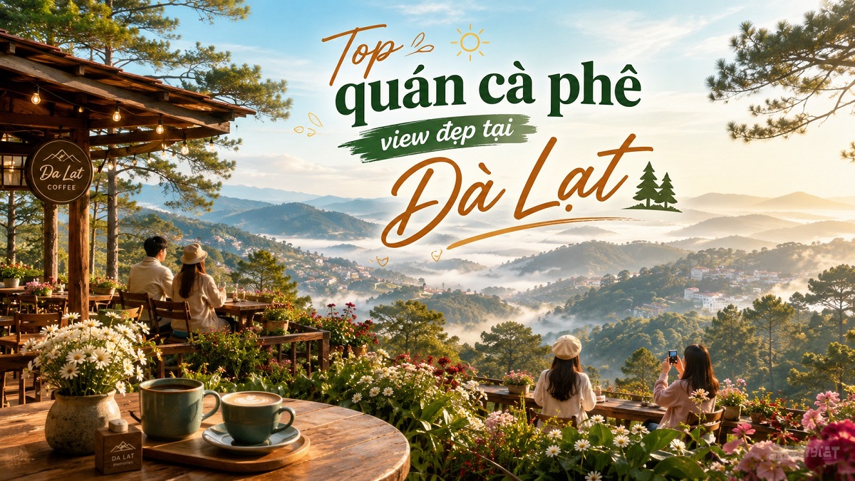 Top quán cà phê view đẹp tại Đà Lạt